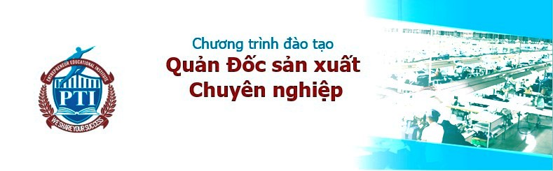 Khóa học Quản đốc sản xuất Khóa học Quản đốc sản xuất
