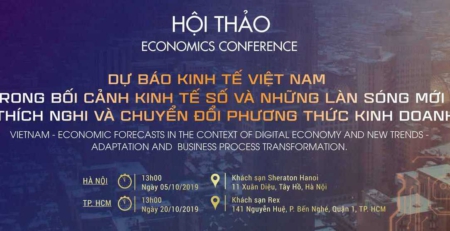 Hội thảo kinh tế 2019: Dự báo kinh tế Việt Nam trong bối cảnh kinh tế số và những làn sóng mới – Thích nghi và chuyển đổi phương thức kinh doanh